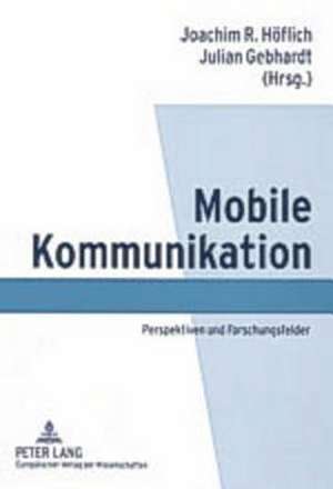 Mobile Kommunikation de Joachim R. Höflich