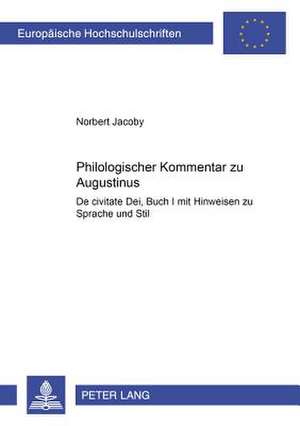 Philologischer Kommentar Zu Augustinus de Civitate Dei, Buch I de Norbert Jacoby