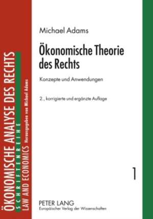 Oekonomische Theorie Des Rechts: Konzepte Und Anwendungen de Michael Adams