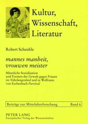 Mannes Manheit, Vrouwen Meister de Scheuble, Robert