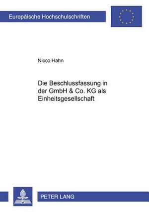 Die Beschlussfassung in Der Gmbh & Co. Kg ALS Einheitsgesellschaft: Un Analisis Lexico Funcional de Nicco Hahn