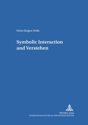 Symbolic Interaction and Verstehen de Horst Jurgen Helle