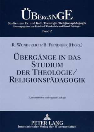 Uebergaenge in Das Studium Der Theologie/Religionspaedagogik: Vorgeschichte - Verlauf - Akteure de Reinhard Wunderlich