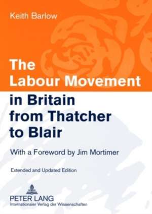 The Labour Movement in Britain from Thatcher to Blair de Keith Barlow