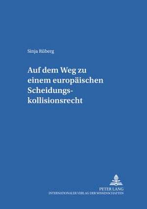 Auf Dem Weg Zu Einem Europaeischen Scheidungskollisionsrecht