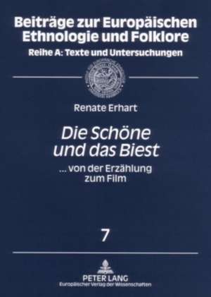 Die Schoene Und Das Biest: ... Von Der Erzaehlung Zum Film = Die Schone Und Das Biest de Renate Erhart