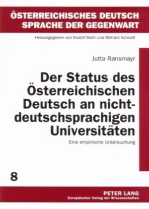 Der Status Des Oesterreichischen Deutsch an Nichtdeutschsprachigen Universitaeten: Eine Empirische Untersuchung de Jutta Ransmayr