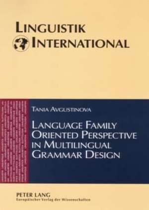 Language Family Oriented Perspective in Multilingual Grammar Design de Tania Avgustinova