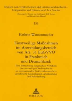 Einstweilige Manahmen Im Anwendungsbereich Von Art. 31 Eugvvo in Frankreich Und Deutschland de Wannenmacher, Kathrin