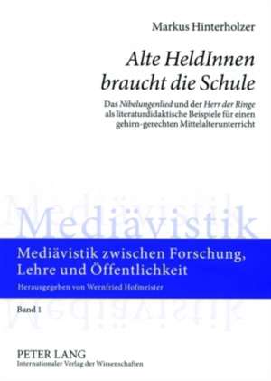 Alte Heldinnen Braucht Die Schule: Das Nibelungenlied Und Der Herr Der Ringe ALS Literaturdidaktische Beispiele Fuer Einen Gehirn-Gerechten Mittelalte de Markus Hinterholzer