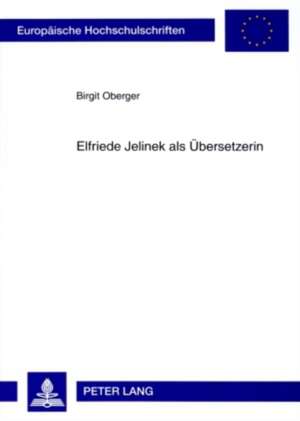 Elfriede Jelinek ALS Uebersetzerin