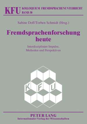 Fremdsprachenforschung Heute: Interdisziplinaere Impulse, Methoden Und Perspektiven de Sabine Doff