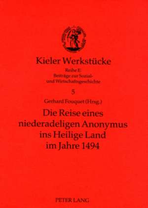 Die Reise Eines Niederadeligen Anonymus Ins Heilige Land Im Jahre 1494: Analyse Der Systembedeutung Fuer Unternehmensleitung Und Abschlusspruefer de Gerhard Fouquet