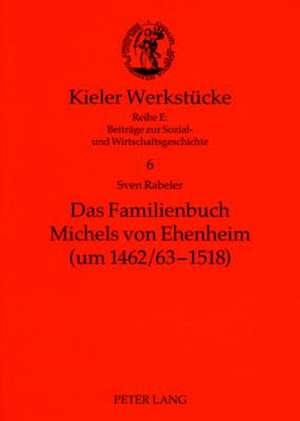 Das Familienbuch Michels Von Ehenheim (Um 1462/63-1518)