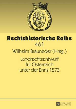 Landrechtsentwurf Fuer Oesterreich Unter Der Enns 1573: Ein Deutsches Debakel de Wilhelm Brauneder