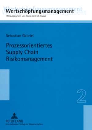 Prozessorientiertes Supply Chain Risikomanagement de Sebastian Gabriel