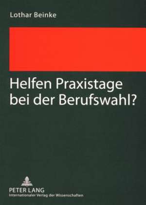 Helfen Praxistage Bei Der Berufswahl?: Theory and Practice of Paradigm Shifts in the Eu de Lothar Beinke