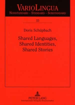 Shared Languages, Shared Identities, Shared Stories de Doris Schüpbach