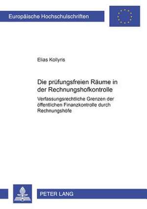 Die Pruefungsfreien Raeume in Der Rechnungshofkontrolle de Kollyris, Elias