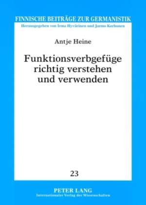 Funktionsverbgefuege Richtig Verstehen Und Verwenden: Ein Korpusbasierter Leitfaden Mit Finnischen Aequivalenten de Antje Heine