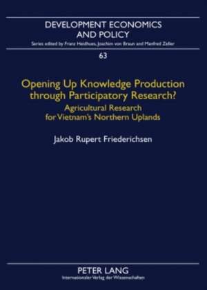 Opening Up Knowledge Production Through Participatory Research?: Agricultural Research for Vietnam's Northern Uplands de Jakob Rupert Friederichsen