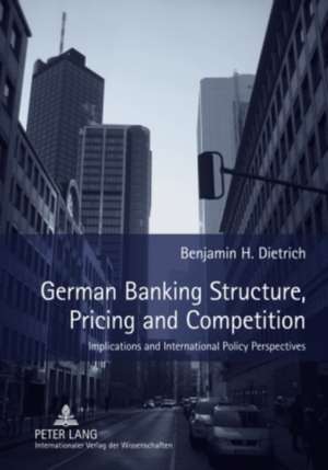 German Banking Structure, Pricing and Competition de Benjamin H. Dietrich