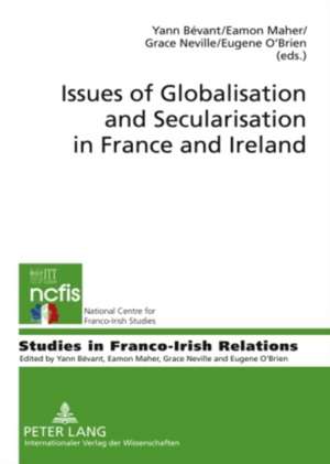 Issues of Globalisation and Secularisation in France and Ireland de Yann Bévant