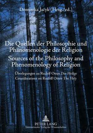 Die Quellen Der Philosophie Und Phaenomenologie Der Religion. Sources of the Philosophy and Phenomenology of Religion