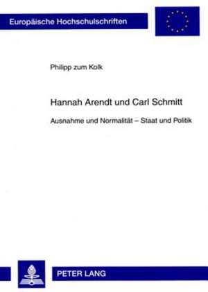 Hannah Arendt Und Carl Schmitt de Zum Kolk, Philipp