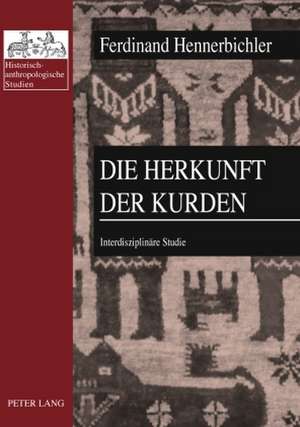 Die Herkunft Der Kurden: Interdisziplinaere Studie de Ferdinand Hennerbichler