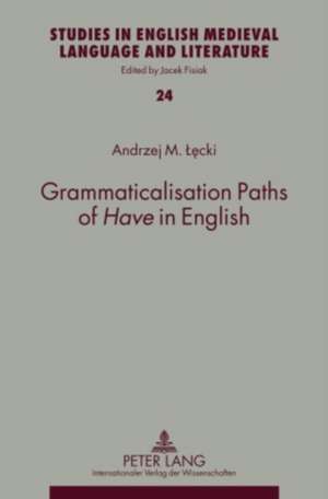 Grammaticalisation Paths of Have in English de Andrzej M. Lecki