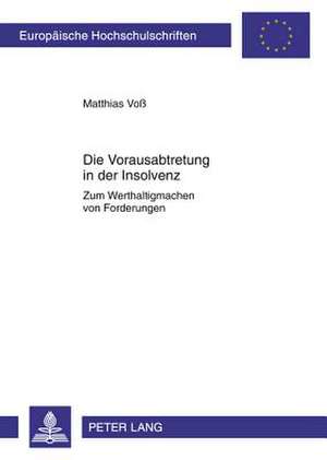 Die Vorausabtretung in Der Insolvenz de Vo, Matthias