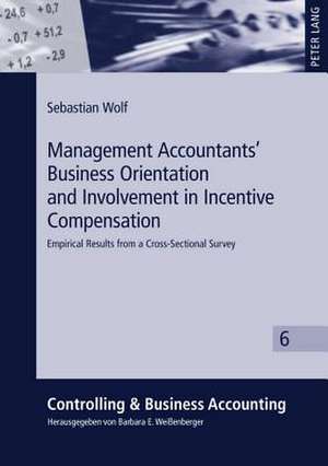 Management Accountants' Business Orientation and Involvement in Incentive Compensation de Sebastian I. Wolf