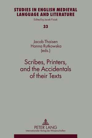 Scribes, Printers, and the Accidentals of Their Texts: Perspektiven Aus Der Wissenschaft Und Dem Schulalltag de Jacob Thaisen