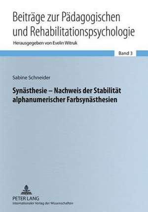 Synaesthesie - Nachweis Der Stabilitaet Alphanumerischer Farbsynaesthesien de Sabine Schneider