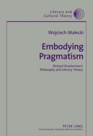 Embodying Pragmatism de Wojciech Malecki