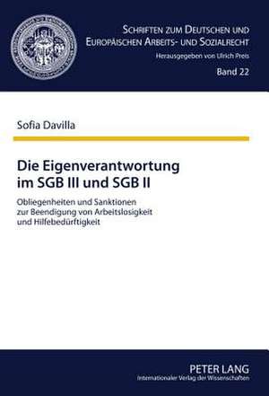 Die Eigenverantwortung Im Sgb III Und Sgb II: Obliegenheiten Und Sanktionen Zur Beendigung Von Arbeitslosigkeit Und Hilfebeduerftigkeit de Sofia Davilla