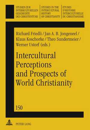 Intercultural Perceptions and Prospects of World Christianity de Richard Friedli