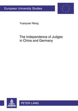 The Independence of Judges in China and Germany de Yuanyuan Wang