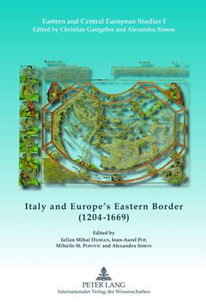 Italy and Europe's Eastern Border (1204-1669) de Iulian Mihai Damian