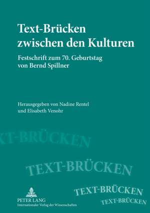 Text-Bruecken Zwischen Den Kulturen: Festschrift Zum 70. Geburtstag Von Bernd Spillner de Nadine Rentel