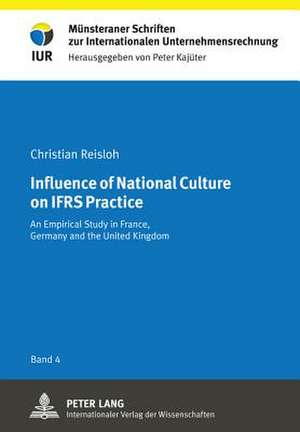 Influence of National Culture on Ifrs Practice: An Empirical Study in France, Germany and the United Kingdom de Christian Reisloh