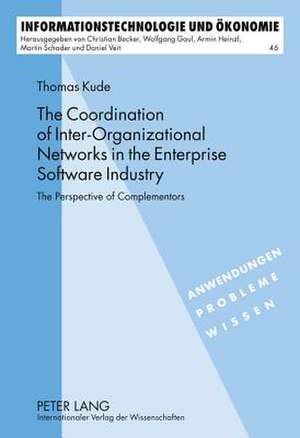 The Coordination of Inter-Organizational Networks in the Enterprise Software Industry de Thomas Kude