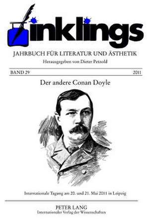 Inklings - Jahrbuch Fuer Literatur Und Aesthetik: Der Andere Conan Doyle. Internationale Tagung Am 20. Und 21. Mai 2011 in Leipzig. the Other Conan Do de Dieter Petzold