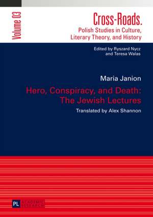 Hero, Conspiracy, and Death: The Jewish Lectures de Maria Janion