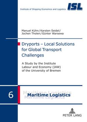 Dryports - Local Solutions for Global Transport Challenges de Manuel Kühn