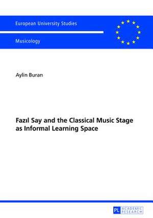 Faz&#305;l Say and the Classical Music Stage as Informal Learning Space: Essays Zur Kritischen Theorie de Aylin Buran