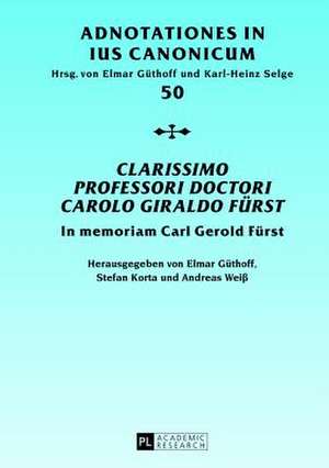 Clarissimo Professori Doctori Carolo Giraldo Fuerst: In Memoriam Carl Gerold Fuerst. de Elmar Güthoff