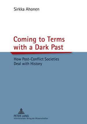 Coming to Terms with a Dark Past de Sirkka Ahonen