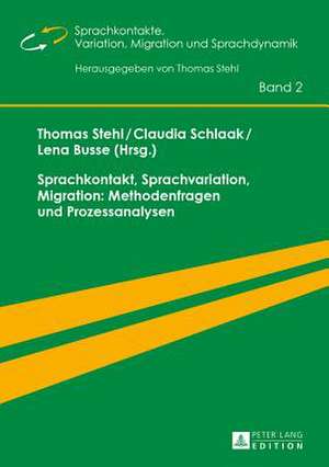 Sprachkontakt, Sprachvariation, Migration: Methodenfragen Und Prozessanalysen de Thomas Stehl